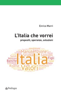 L'Italia che vorrei. Propositi, speranze, soluzioni - Librerie.coop