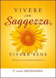 Vivere con saggezza, vivere bene. 366 passi verso la felicità duratura - Librerie.coop Vivere con saggezza, vivere bene. 366 passi verso la felicità duratura - Librerie.coop