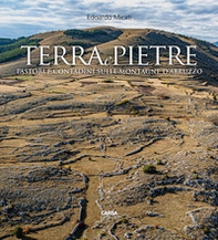 Terra e pietre. Pastori e contadini sulle montagne d'Abruzzo - Librerie.coop
