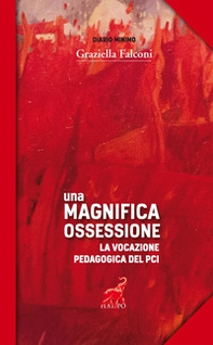 Una magnifica ossessione. La vocazione pedagogica del Pci - Librerie.coop Una magnifica ossessione. La vocazione pedagogica del Pci - Librerie.coop