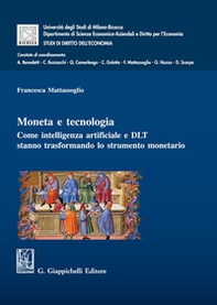 Moneta e tecnologia. Come intelligenza artificiale e DLT stanno trasformando lo strumento monetario - Librerie.coop