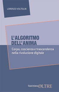 L'algoritmo dell'anima. Corpo, coscienza e trascendenza nella rivoluzione digitale - Librerie.coop L'algoritmo dell'anima. Corpo, coscienza e trascendenza nella rivoluzione digitale - Librerie.coop