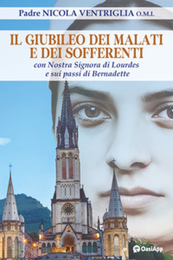 Il Giubileo dei malati e dei sofferenti. Con nostra signora di Lourdes e sui passi di Bernadette - Librerie.coop Il Giubileo dei malati e dei sofferenti. Con nostra signora di Lourdes e sui passi di Bernadette - Librerie.coop