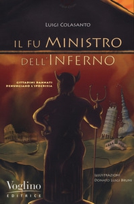 Il fu ministro dell'inferno. Cittadini dannati denunciano l'ipocrisia - Librerie.coop