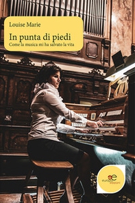 In punta di piedi. Come la musica mi ha salvato la vita - Librerie.coop