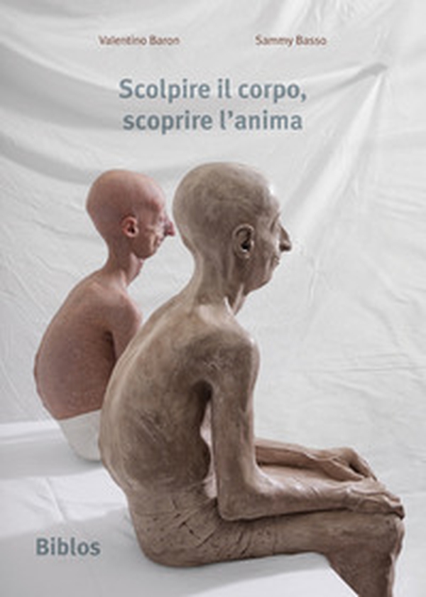 Scolpire il corpo, scoprire l'anima - Librerie.coop Scolpire il corpo, scoprire l'anima - Librerie.coop