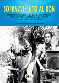 Sopravvissuto al Don. Memorie di guerra di Domenico Dimoro reduce della Campagna di Russia con la Divisione «Torino» - Librerie.coop Sopravvissuto al Don. Memorie di guerra di Domenico Dimoro reduce della Campagna di Russia con la Divisione «Torino» - Librerie.coop