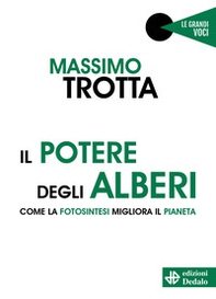 Il potere degli alberi. Come la fotosintesi migliora il pianeta - Librerie.coop