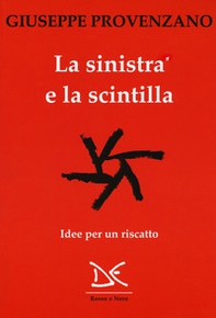 La sinistra e la scintilla. Idee per un riscatto - Librerie.coop La sinistra e la scintilla. Idee per un riscatto - Librerie.coop