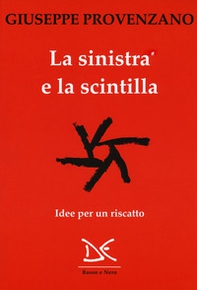 La sinistra e la scintilla. Idee per un riscatto - Librerie.coop