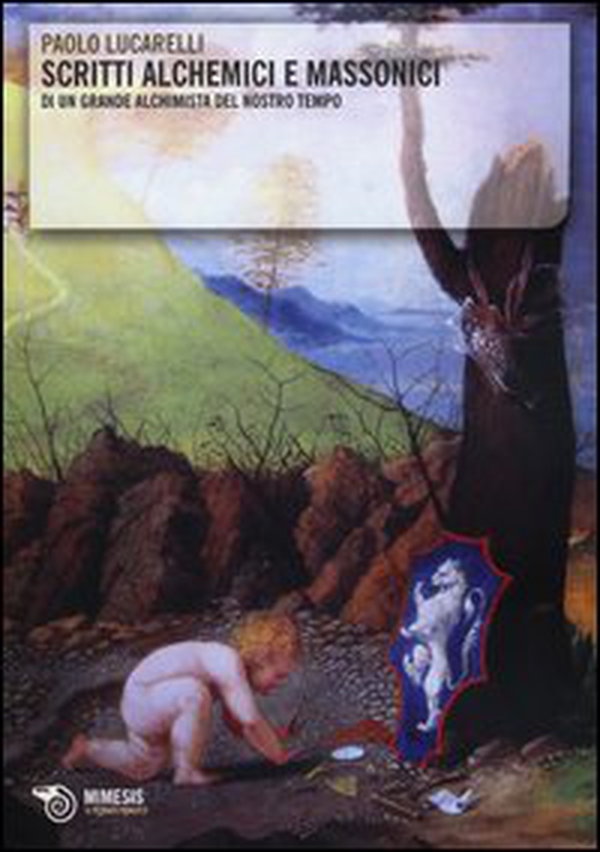 Scritti alchemici e massonici di un grande alchimista del nostro tempo - Librerie.coop Scritti alchemici e massonici di un grande alchimista del nostro tempo - Librerie.coop