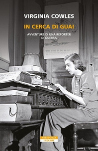 In cerca di guai. Avventure di una reporter di guerra - Librerie.coop