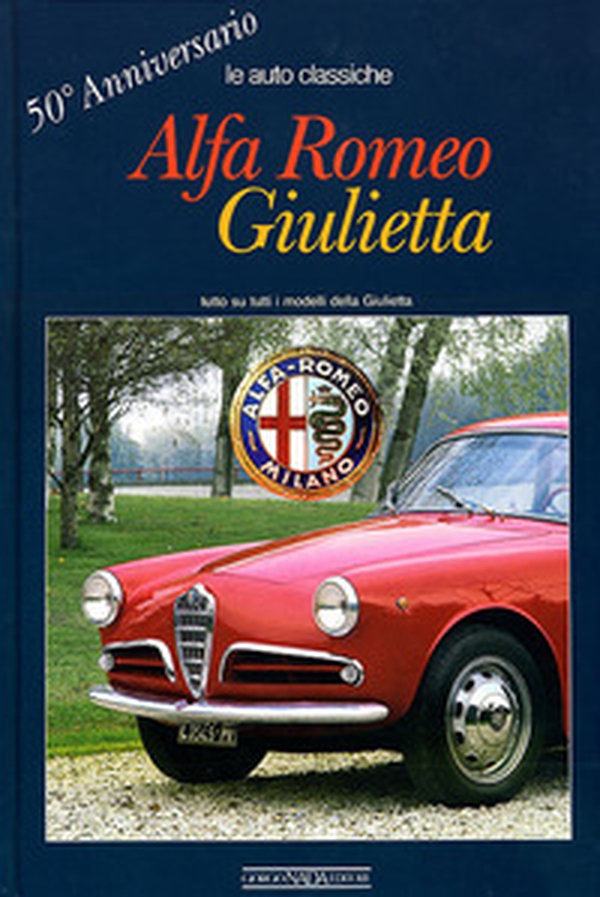 Alfa Romeo Giulietta. 50° anniversario - Librerie.coop Alfa Romeo Giulietta. 50° anniversario - Librerie.coop