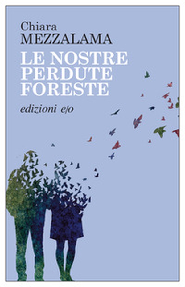 Le nostre perdute foreste - Librerie.coop Le nostre perdute foreste - Librerie.coop