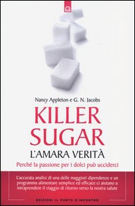 Killer sugar. L'amara verità. Perché la passione per i dolci può ucciderci - Librerie.coop Killer sugar. L'amara verità. Perché la passione per i dolci può ucciderci - Librerie.coop
