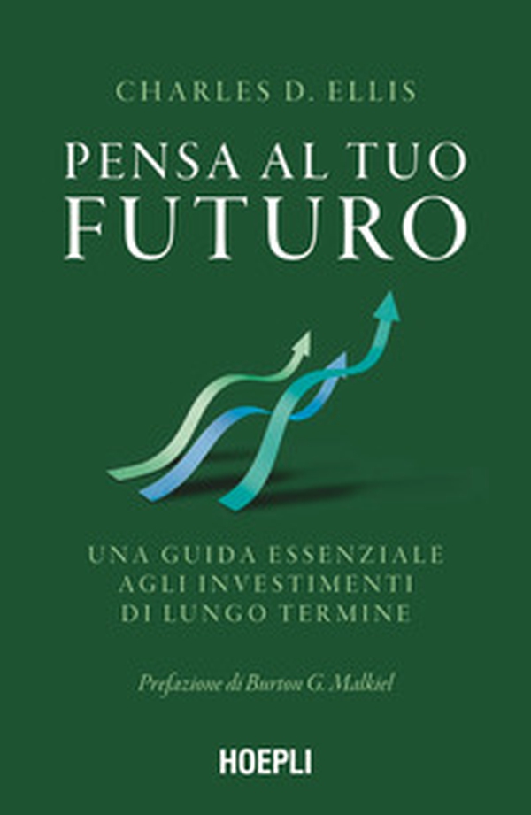 Pensa al tuo futuro. Una guida essenziale agli investimenti di lungo termine - Librerie.coop Pensa al tuo futuro. Una guida essenziale agli investimenti di lungo termine - Librerie.coop