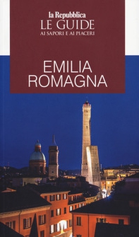 Emilia Romagna. Le guide ai sapori e ai piaceri - Librerie.coop