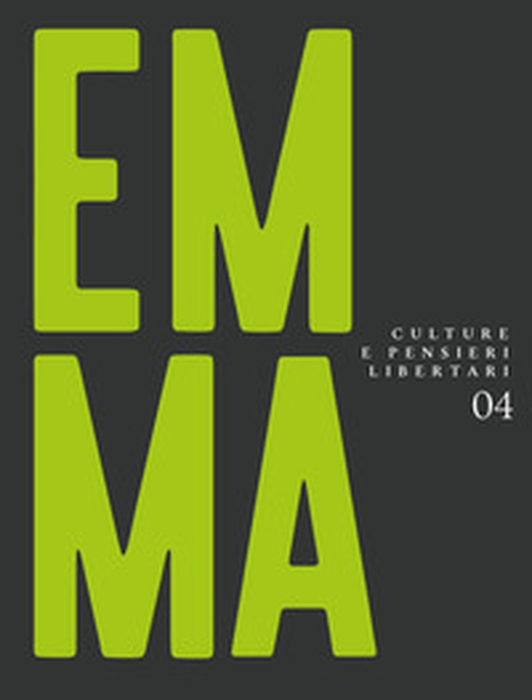 Emma. Culture e pensieri libertari - Vol. 4 - Librerie.coop Emma. Culture e pensieri libertari - Vol. 4 - Librerie.coop