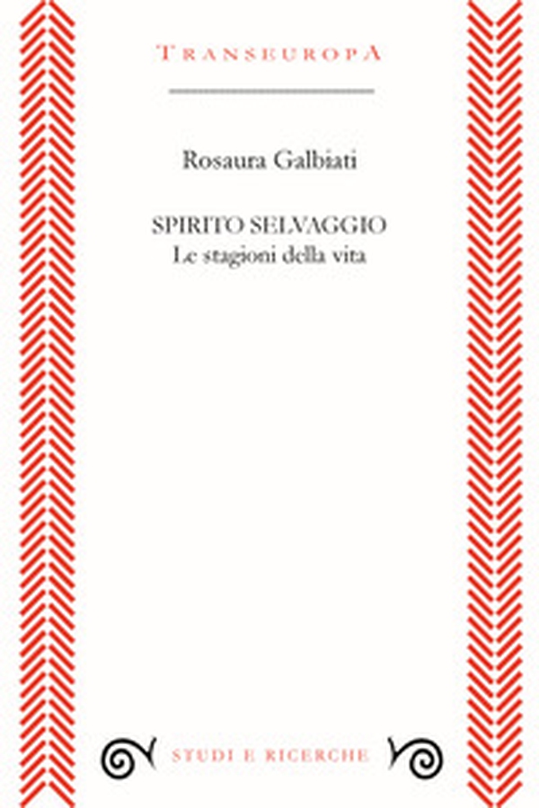 Spirito selvaggio. Le stagioni della vita - Librerie.coop Spirito selvaggio. Le stagioni della vita - Librerie.coop
