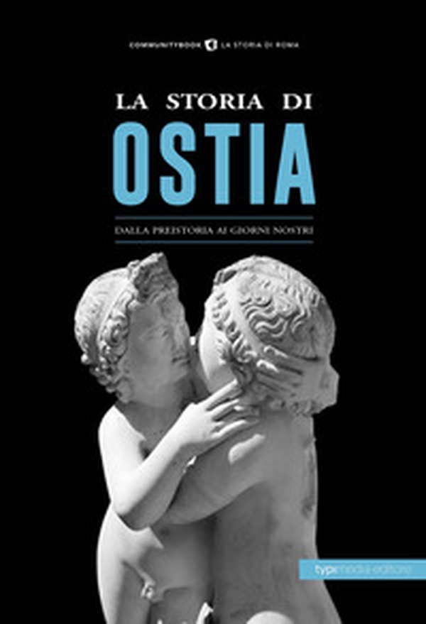 La storia di Ostia. Dalla preistoria ai giorni nostri - Librerie.coop La storia di Ostia. Dalla preistoria ai giorni nostri - Librerie.coop