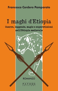 I maghi di Etiopia. Guerre, leggende, magie e superstizioni nell'Etiopia medievale - Librerie.coop