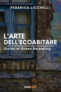 L'arte dell'ecoabitare. Guida al green relooking - Librerie.coop