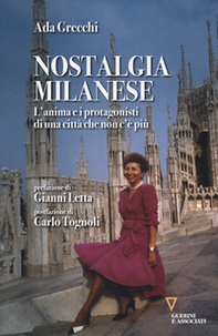 Nostalgia milanese. L'anima e i protagonisti di una città che non c'è più - Librerie.coop