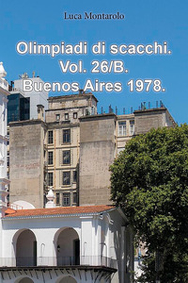Olimpiadi di scacchi - Vol. 26\B - Librerie.coop Olimpiadi di scacchi - Vol. 26\B - Librerie.coop
