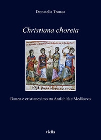 Christiana choreia. Danza e cristianesimo tra Antichità e Medioevo - Librerie.coop