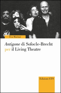 Antigone di Sofocle-Brecht per il Living Theatre - Librerie.coop