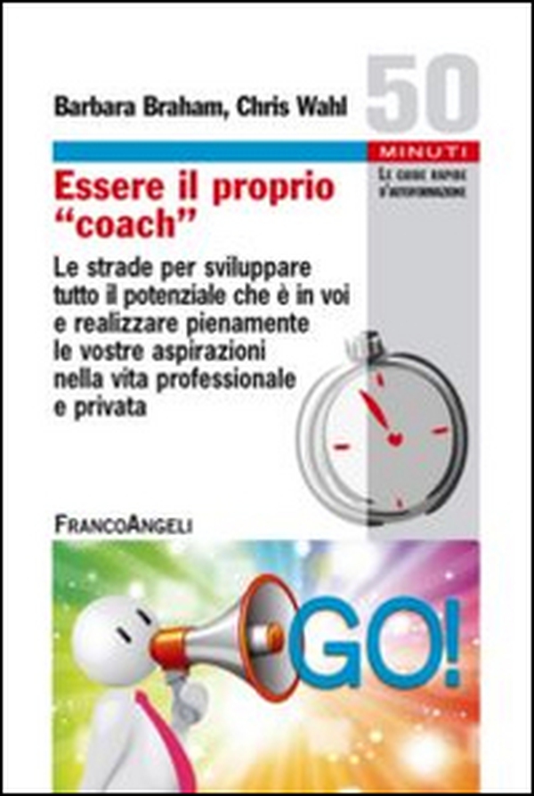 Essere il proprio «coach». Le strade per sviluppare tutto il potenziale che è in voi e realizzare pienamente le vostre aspirazioni nella vita professionale e privata - Librerie.coop Essere il proprio «coach». Le strade per sviluppare tutto il potenziale che è in voi e realizzare pienamente le vostre aspirazioni nella vita professionale e privata - Librerie.coop
