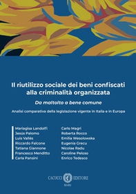 Il riutilizzo sociale dei beni confiscati alla criminalità organizzata. Analisi comparativa della legislazione vigente in Italia e in Europa - Librerie.coop