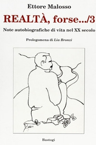 Realtà, forse... note autobiografiche di vita nel XX secolo - Vol. 3 - Librerie.coop