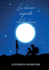 La chiave segreta della luna - Librerie.coop