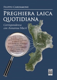 Preghiera laica quotidiana. Corrispondenza con Annarosa Macrì - Librerie.coop