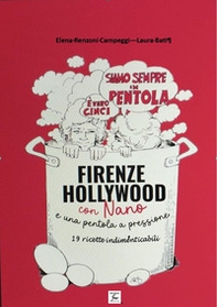 Da Firenze a Hollywood con Nano e una pentola a pressione. 19 ricette indimenticabili - Librerie.coop