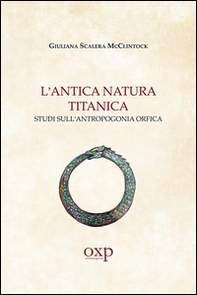 L'antica natura titanica. Studi sull'antropogonia orfica - Librerie.coop