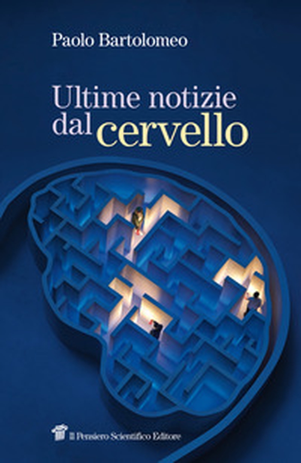 Ultime notizie dal cervello - Librerie.coop Ultime notizie dal cervello - Librerie.coop