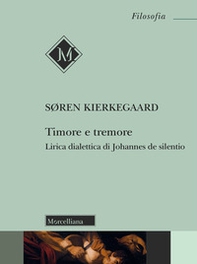 Timore e tremore. Lirica dialettica di Johannes de silentio - Librerie.coop
