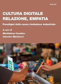 Cultura digitale, relazione, empatia. Paradigmi della nuova rivoluzione industriale - Librerie.coop