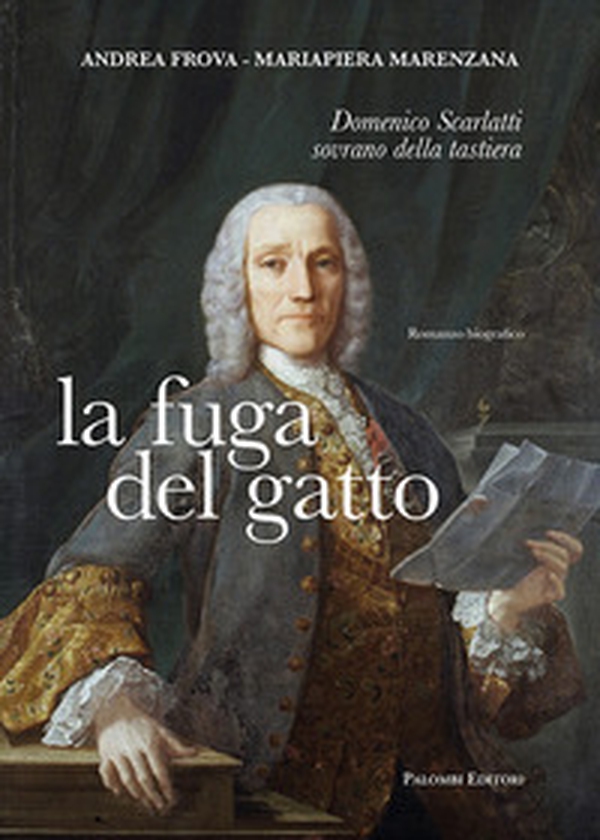La fuga del gatto. Domenico Scarlatti sovrano della tastiera - Librerie.coop La fuga del gatto. Domenico Scarlatti sovrano della tastiera - Librerie.coop