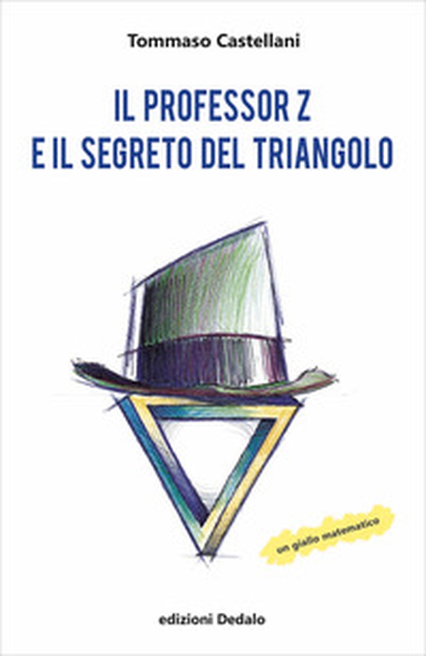 Il professor Z e il segreto del triangolo - Librerie.coop Il professor Z e il segreto del triangolo - Librerie.coop
