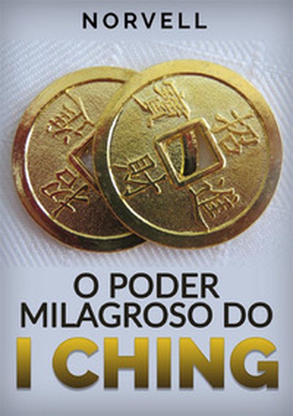 O poder milagroso do I Ching - Librerie.coop O poder milagroso do I Ching - Librerie.coop