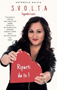 S.V.O.L.T.A seguendo il cuore. Riparti da te! - Librerie.coop S.V.O.L.T.A seguendo il cuore. Riparti da te! - Librerie.coop