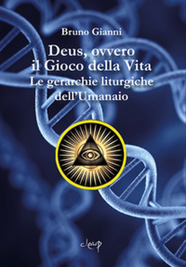Deus, ovvero il Gioco della Vita. Le gerarchie liturgiche dell'Umanaio - Librerie.coop Deus, ovvero il Gioco della Vita. Le gerarchie liturgiche dell'Umanaio - Librerie.coop