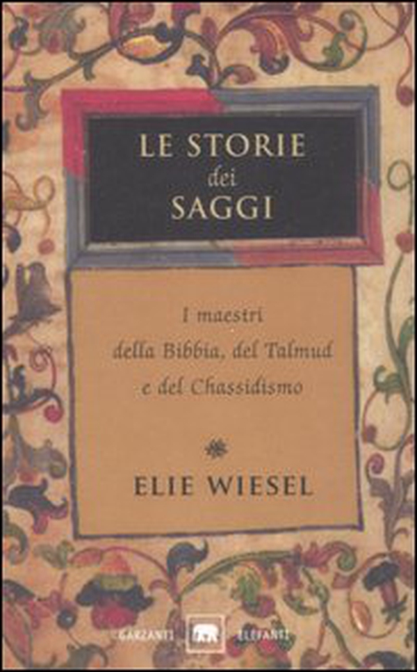 Le storie dei saggi. I maestri della Bibbia, del Talmud e del Chassidismo - Librerie.coop Le storie dei saggi. I maestri della Bibbia, del Talmud e del Chassidismo - Librerie.coop