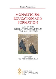 Monasticism, education and formation (Acts of the International Symposium, Rome, 8-11 June 2021) - Librerie.coop