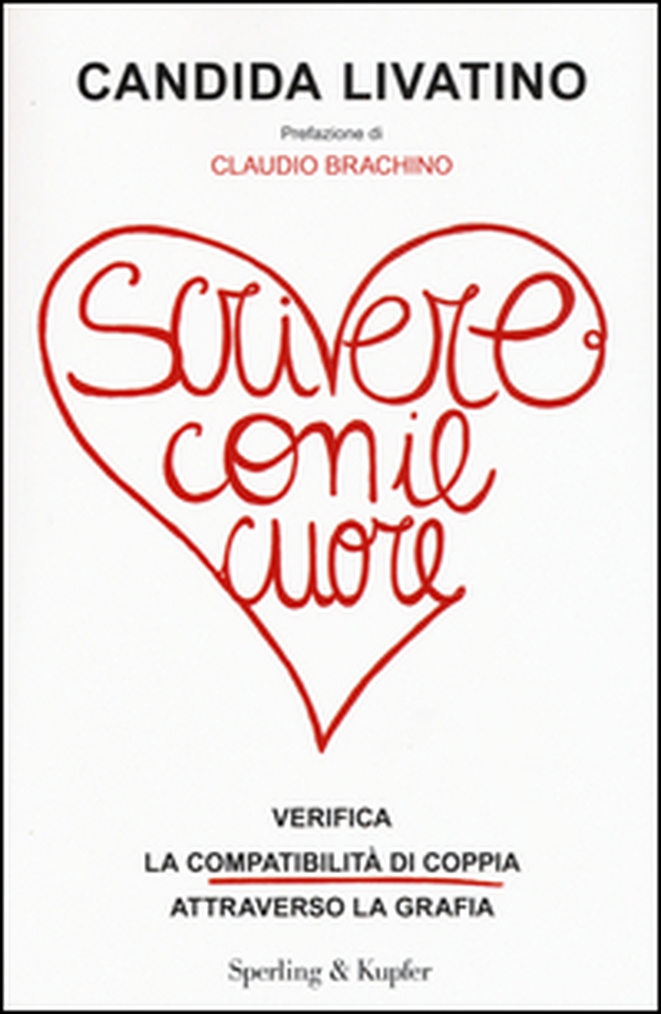Scrivere con il cuore. Verifica la compatibilità di coppia attraverso la grafia - Librerie.coop Scrivere con il cuore. Verifica la compatibilità di coppia attraverso la grafia - Librerie.coop
