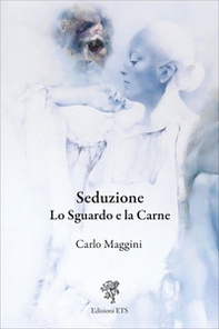 Seduzione. Lo sguardo e la carne - Librerie.coop