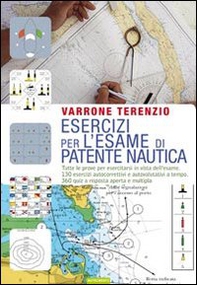 Esercizi per l'esame di patente nautica. Tutte le prove per esercitarsi in vista dell'esame. 130 esercizi autocorrettivi e autovalutativi a tempo. 360 quiz... - Librerie.coop